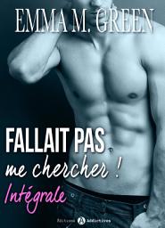 Icon image Fallait pas me chercher !: L'intégrale