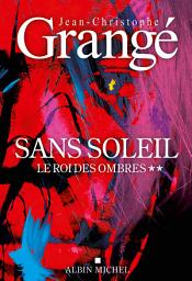 Icon image Sans soleil - tome 2 - Le Roi des ombres