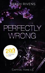 Icon image Captive tome 1.5 - Perfectly Wrong: La saga qui a conquis des millions de lecteurs !