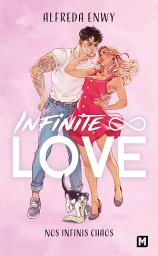 Icon image Infinite Love, T1 : Nos infinis chaos