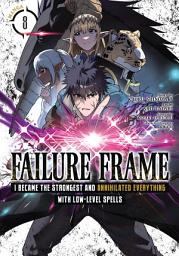 Icon image Failure Frame: I Became the Strongest and Annihilated Everything With Low-Level Spells (Manga)