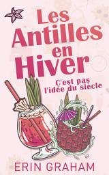 Icon image Les antilles en hiver, c'est pas l'idée du siècle